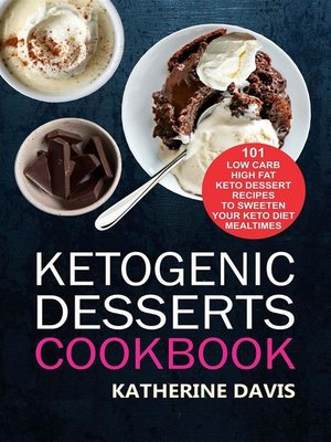 cover image of Ketogenic Desserts Cookbook--101 Low Carb High Fat Keto Dessert Recipes to Sweeten Your Keto Diet Mealtimes